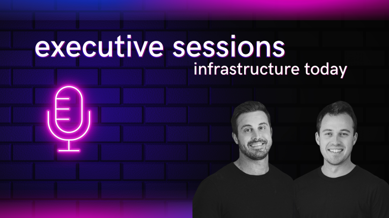 Podcast: executive sessions – infrastructure today