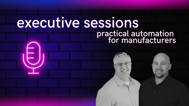 Podcast: executive sessions – practical automation for manufacturers